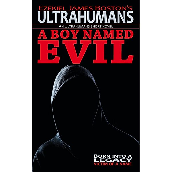 A Boy Named Evil (Ultrahumans, #1) / Ultrahumans, Ezekiel James Boston