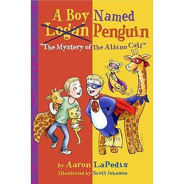 A Boy Named Penguin The Mystery of the Albino Calf, Aaron Lapedis