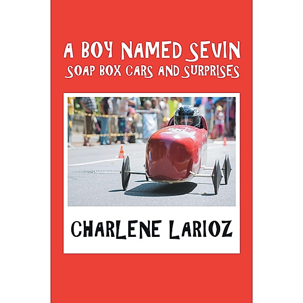 A Boy Named Sevin Soap Box Cars and Surprises, Charlene Larioz