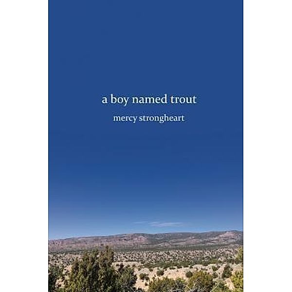 A Boy Named Trout, Mercy Strongheart