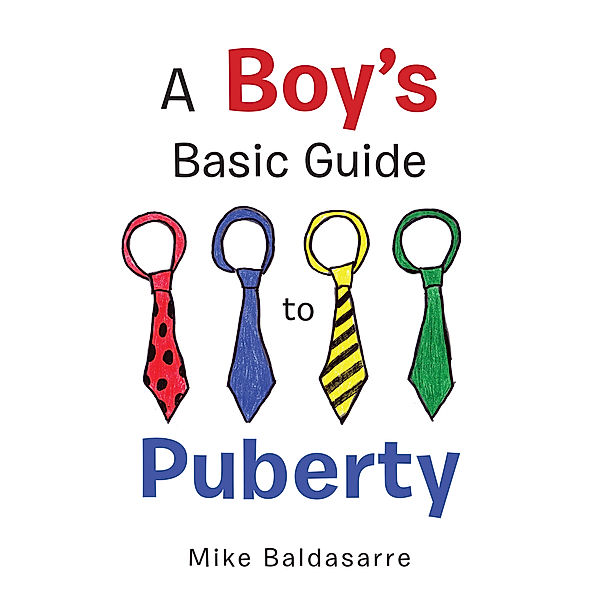 A Boy's Basic Guide to Puberty, Mike Baldasarre