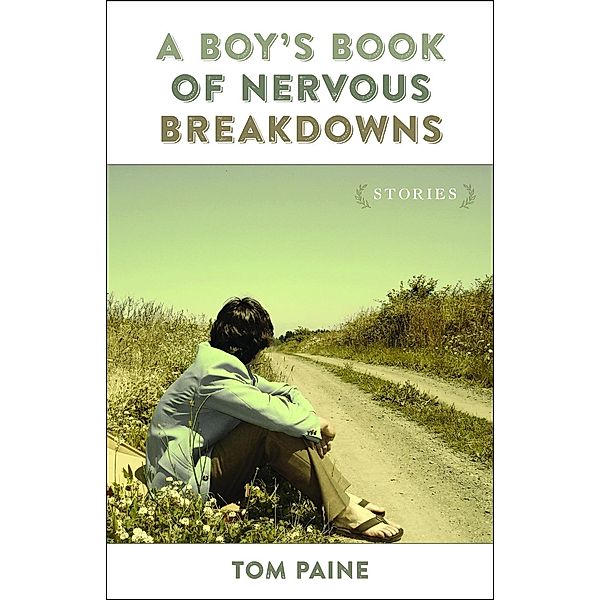 A Boy's Book of Nervous Breakdowns / Yellow Shoe Fiction, TOM PAINE