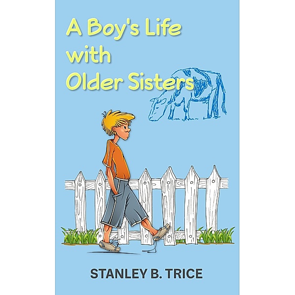 A Boy's Life with Older Sisters, Stanley B. Trice