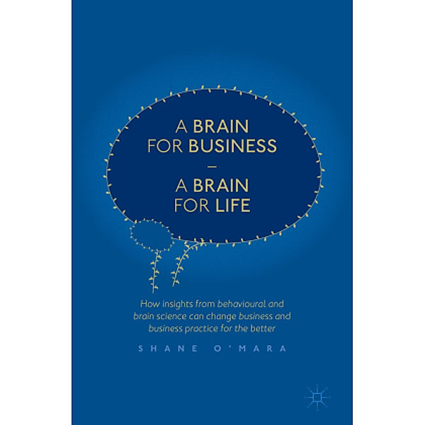 A Brain for Business - A Brain for Life, Shane O'Mara