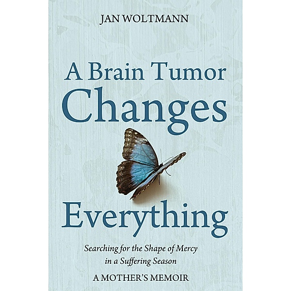 A Brain Tumor Changes Everything, Jan Woltmann