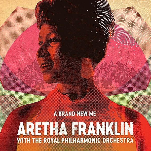 A Brand New Me: Aretha Franklin (with the Royal Philharmonic Orchestra), Aretha Franklin