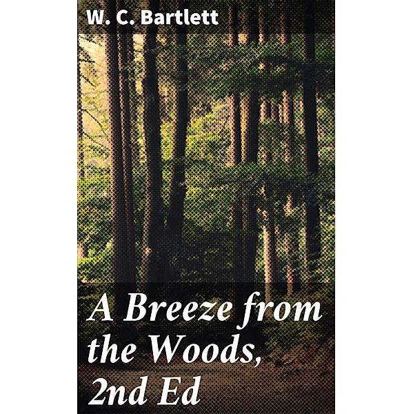 A Breeze from the Woods, 2nd Ed, W. C. Bartlett