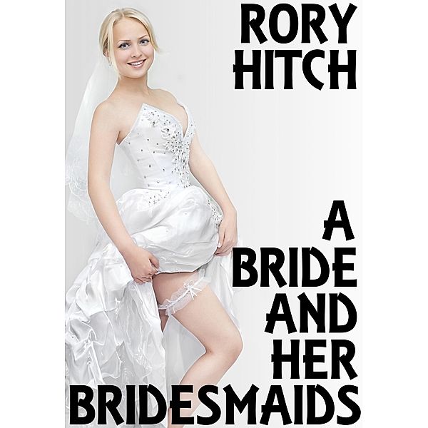 A Bride and her Bridesmaids, Rory Hitch