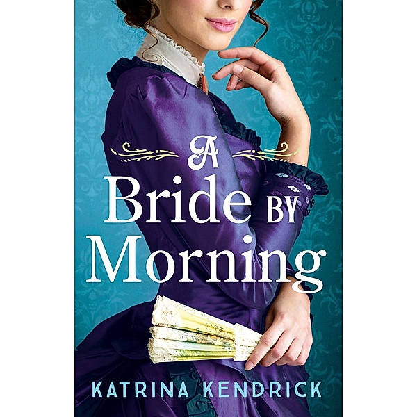 A Bride by Morning / Private Arrangements, Katrina Kendrick