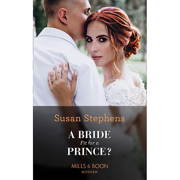 A Bride Fit For A Prince? (Mills & Boon Modern), Susan Stephens