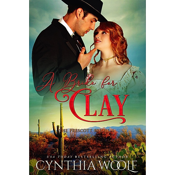 A Bride for Clay (The Prescott Brides, #4) / The Prescott Brides, Cynthia Woolf