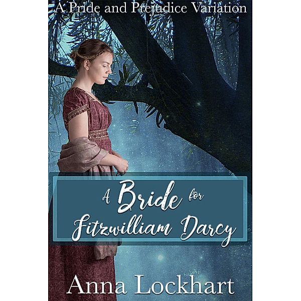 A Bride for Fitzwilliam Darcy: A Pride and Prejudice Variation, Anna Lockhart