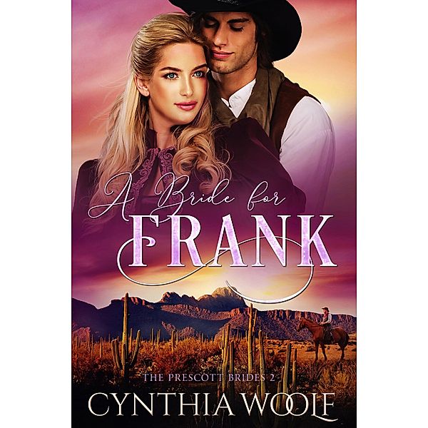 A Bride for Frank (The Prescott Brides, #2) / The Prescott Brides, Cynthia Woolf