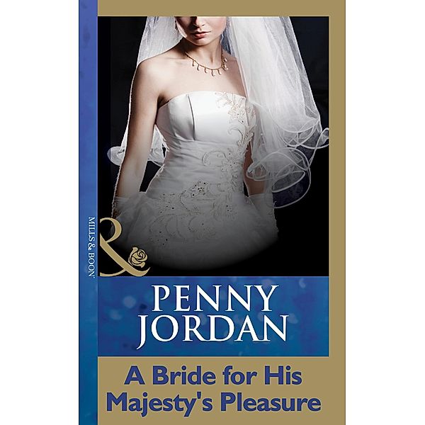 A Bride For His Majesty's Pleasure (Mills & Boon Modern), Penny Jordan