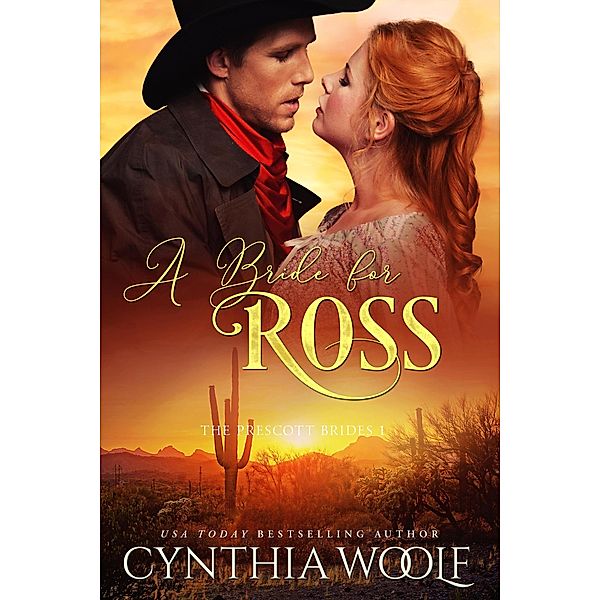 A Bride for Ross (The Prescott Brides, #1) / The Prescott Brides, Cynthia Woolf