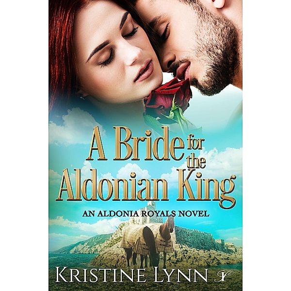 A Bride for the Aldonian King (An Aldonia Royals Novel, #2) / An Aldonia Royals Novel, Kristine Lynn