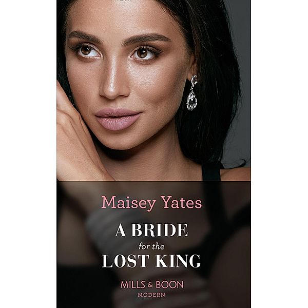 A Bride For The Lost King (Mills & Boon Modern) (The Heirs of Liri, Book 2) / Mills & Boon Modern, Maisey Yates