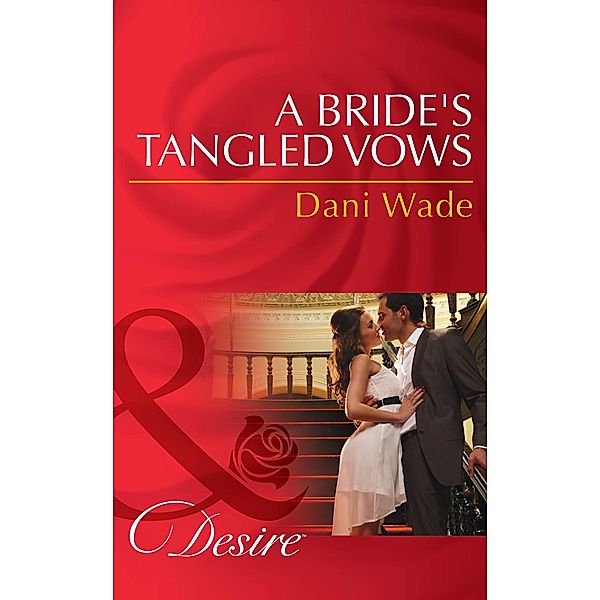 A Bride's Tangled Vows / Mill Town Millionaires Bd.1, Dani Wade
