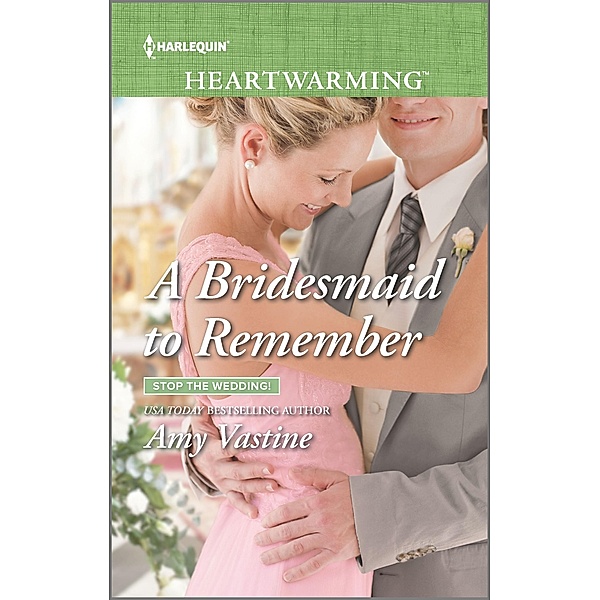 A Bridesmaid to Remember / Stop the Wedding! Bd.1, Amy Vastine