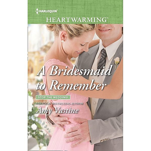 A Bridesmaid To Remember / Stop the Wedding! Bd.1, Amy Vastine