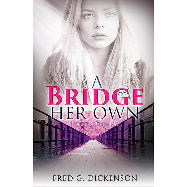 A Bridge of Her Own (Bridges of Promise, #2), Fred G. Dickenson