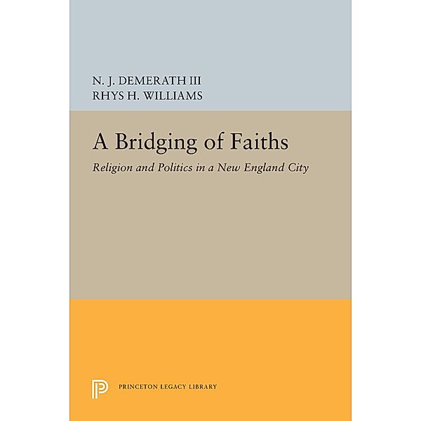 A Bridging of Faiths / Princeton Legacy Library Bd.189, N. J. Demerath, Rhys H. Williams