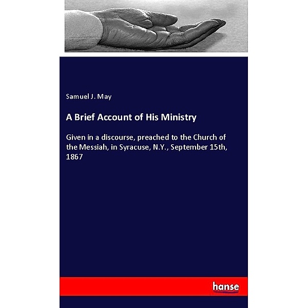 A Brief Account of His Ministry, Samuel J. May
