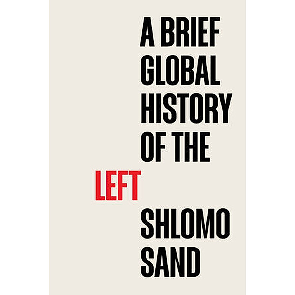 A Brief Global History of the Left, Shlomo Sand