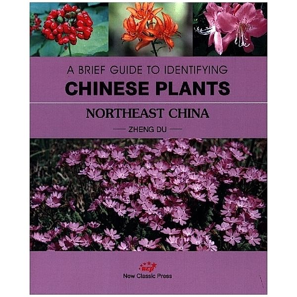 A BRIEF GUIDE TO IDENTIFYING CHINESE PLANTS NORTHEAST CHINA, Du Zheng