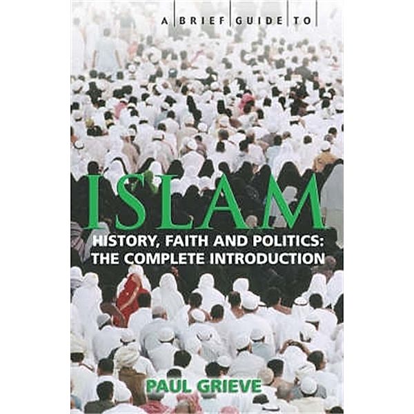 A Brief Guide to Islam / Brief Histories, Paul Grieve
