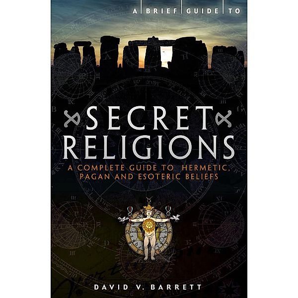 A Brief Guide to Secret Religions / Brief Histories, David V. Barrett