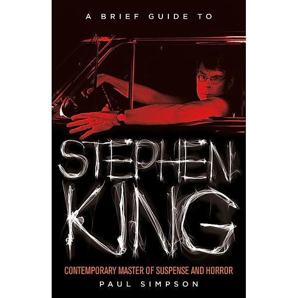 A Brief Guide to Stephen King / Brief Histories, Paul Simpson