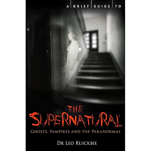 A Brief Guide to the Supernatural / Brief Histories, Leo Ruickbie