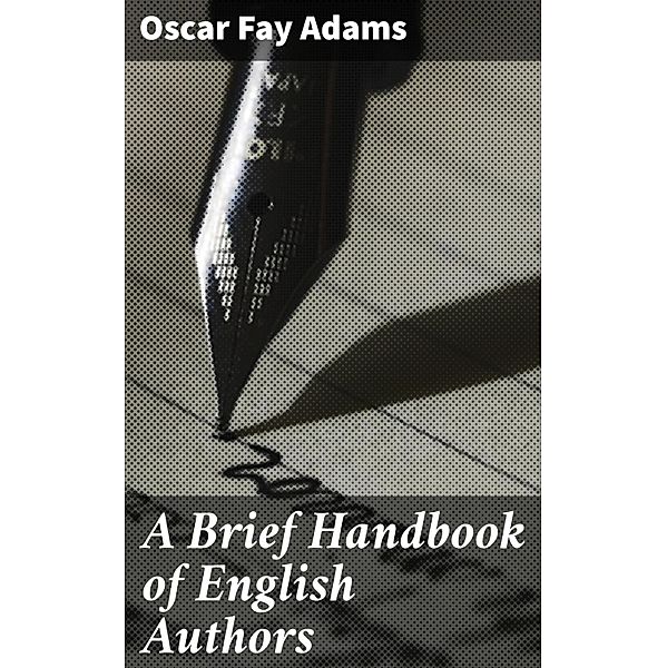 A Brief Handbook of English Authors, Oscar Fay Adams