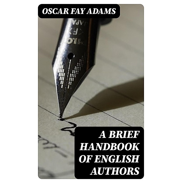 A Brief Handbook of English Authors, Oscar Fay Adams