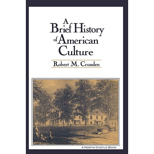 A Brief History of American Culture, Robert M. Crunden