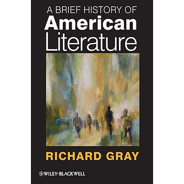 A Brief History of American Literature, Richard Gray