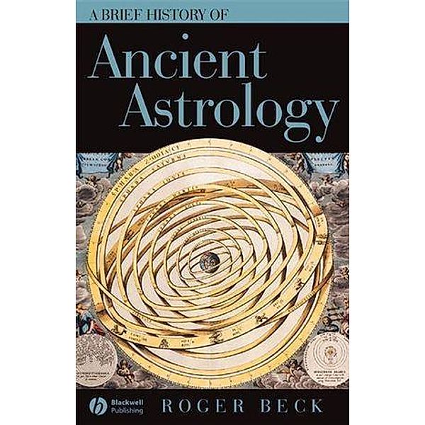 A Brief History of Ancient Astrology / Brief Histories of the Ancient World, Roger Beck