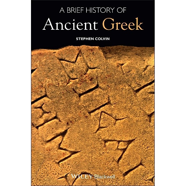 A Brief History of Ancient Greek, Stephen Colvin