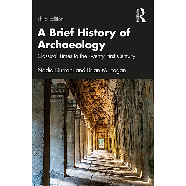 A Brief History of Archaeology, Nadia Durrani, Brian M. Fagan