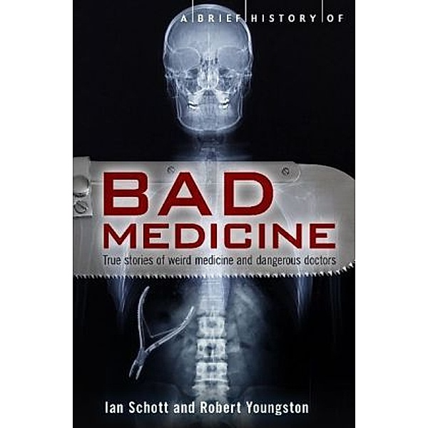 A Brief History of Bad Medicine, Ian Schott, Robert Youngson