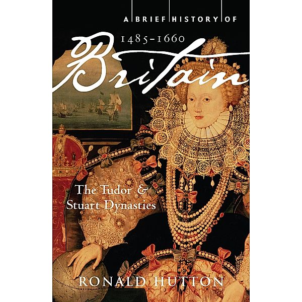 A Brief History of Britain 1485-1660 / Brief Histories, Ronald Hutton