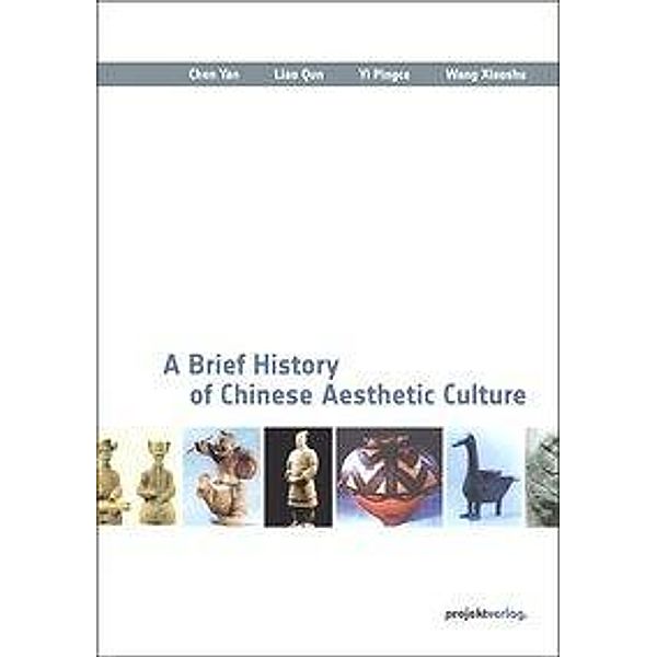 A Brief History of Chinese Aesthetic Culture, Yan Chen, Qun Liao, Pingce Yi, Xiaoshu Wang