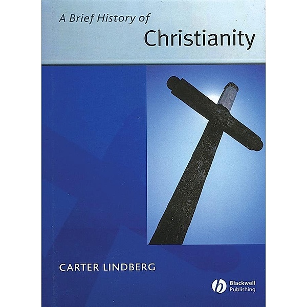 A Brief History of Christianity / Blackwell Brief Histories of Religion, Carter Lindberg