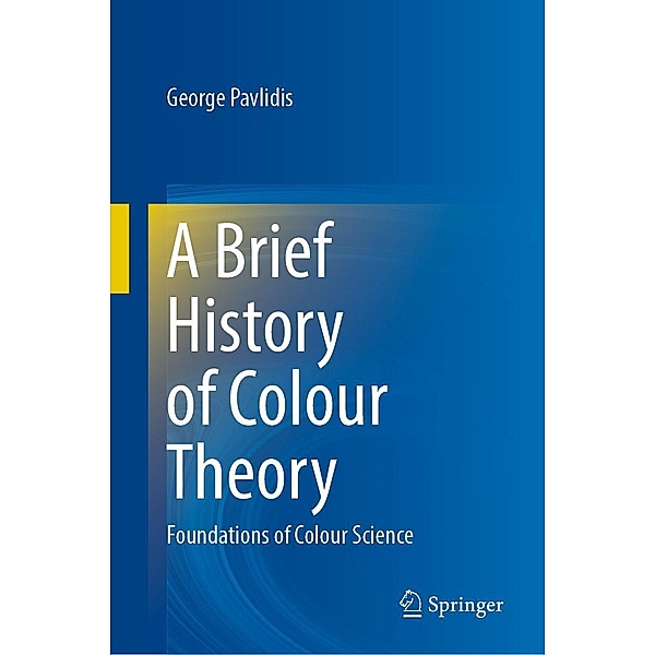 A Brief History of Colour Theory, George Pavlidis