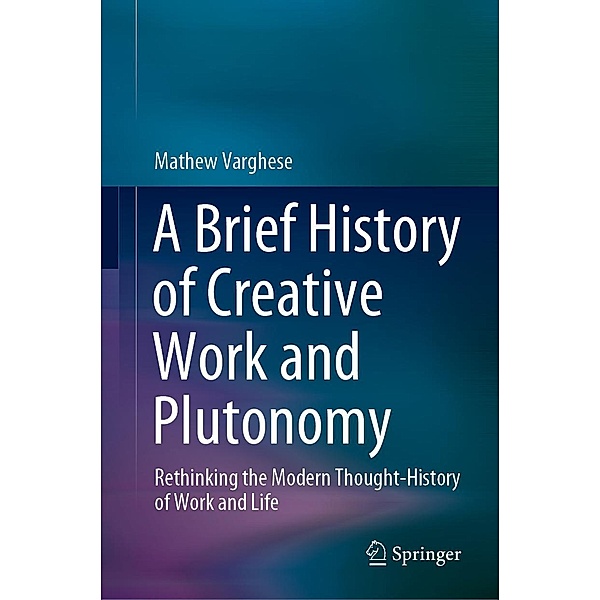 A Brief History of Creative Work and Plutonomy, Mathew Varghese