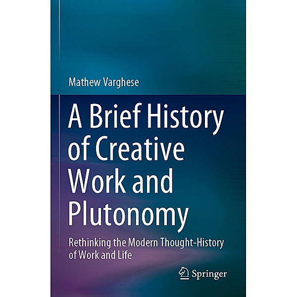 A Brief History of Creative Work and Plutonomy, Mathew Varghese