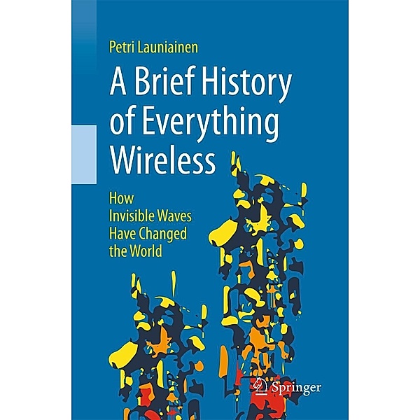 A Brief History of Everything Wireless, Petri Launiainen