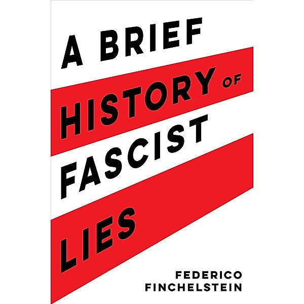 A Brief History of Fascist Lies, Federico Finchelstein