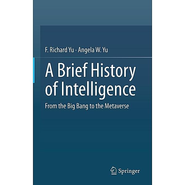 A Brief History of Intelligence, F. Richard Yu, Angela W. Yu